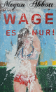 ›Wage es nur!‹ von Megan Abbott