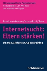 Internetsucht: Eltern stärken! - Isabel Brandhorst, Kay Uwe Petersen, Sarah Hanke